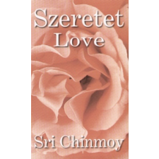 Sri Chinmoy SZERETET - LOVE ezoterika