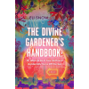 St. Martin's Publishing Group The Divine Gardener's Handbook | SNOW ELI