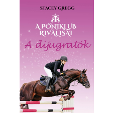 Stacey Gregg GREGG, STACEY - A DÍJUGRATÓK - A PÓNIKLUB RIVÁLISAI 2. gyermek- és ifjúsági könyv