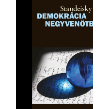 Standeisky Éva STANDEISKY ÉVA - DEMOKRÁCIA NEGYVENÖTBEN társadalom- és humántudomány