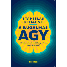 Stanislas Dehaene - A rugalmas agy - Miért tanulunk hatékonyabban, mint a gépek? egyéb könyv