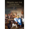 State University of New York Press Humor and the Good Life in Modern Philosophy | Lydia B. Amir