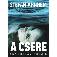 Stefan Ahnhem - A csere regény