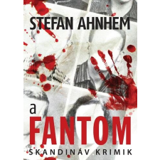 Stefan Ahnhem AHNHEM, STEFAN - A FANTOM - SKANDINÁV KRIMIK irodalom