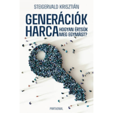 Steigervald Krisztián Generációk harca - Hogyan értsük meg egymást? irodalom