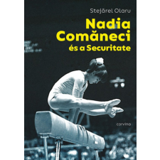 Stejaler Olaru - Nadia Comaneci és a Securitate egyéb könyv