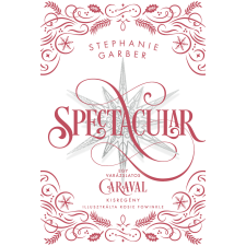 Stephanie Garber - Spectacular regény