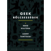 Stephen H. Segal - GEEK BÖLCSESSÉGEK - A NERD KULTÚRA SZENT TANÍTÁSAI