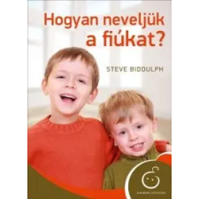 Steve Biddulph Hogyan neveljük a fiúkat? életmód, egészség