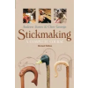  Stickmaking: A Complete Course – Andrew Jones