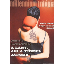 Stieg Larsson A lány, aki a tűzzel játszik [Millenium trilógia 2. könyv, Stieg Larsson] regény