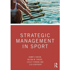  Strategic Management in Sport – Ben Corbett,Danny O'Brien,Lesley Ferkins,Lisa Gowthorp idegen nyelvű könyv