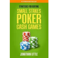  Strategies for Beating Small Stakes Poker Cash Games – Jonathan Little idegen nyelvű könyv