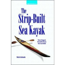  Strip-Built Sea Kayak: Three Rugged, Beautiful Boats You Can Build – Schade idegen nyelvű könyv