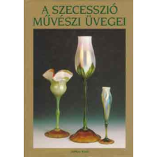 SubRosa Kiadó A szecesszió művészi üvegei antikvárium - használt könyv