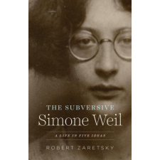  Subversive Simone Weil – Robert Zaretsky idegen nyelvű könyv