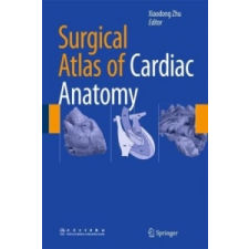  Surgical Atlas of Cardiac Anatomy – Xiaodong Zhu idegen nyelvű könyv