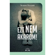 Susanne Fülscher Ezt nem akarom! gyermek- és ifjúsági könyv