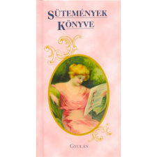  SÜTEMÉNYEK KÖNYVE - GYULÁN gasztronómia