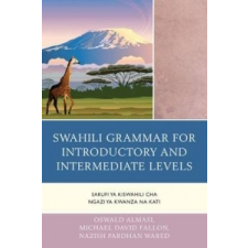 Swahili Grammar for Introductory and Intermediate Levels – Oswald Almasi,Michael David Fallon,Nazish Pardhan Wared idegen nyelvű könyv