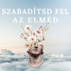  Szabadítsd fel az elméd