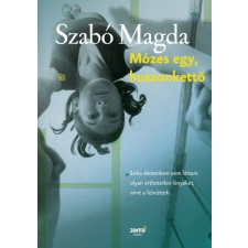 Szabó Magda - Mózes egy, huszonkettő egyéb könyv