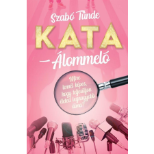 SZABÓ TÜNDE - KATA - ÁLOMMELÓ - ÜKH 2019 szépirodalom
