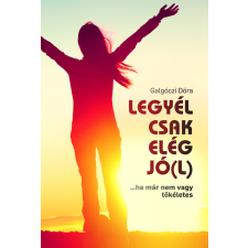 Szaktudás Kiadó Ház Zrt. Legyél csak elég jó(l) egyéb e-könyv