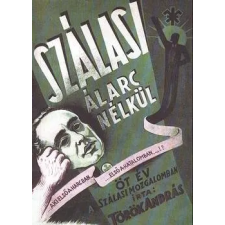  Szálasi álarc nélkül ANTIKVÁR — Öt év a Szálasi mozgalomban antikvárium - használt könyv