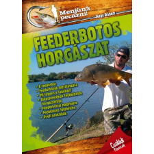 Szalay Könyvkiadó Menjünk pecázni! - Feederbotos horgászat hobbi, szabadidő