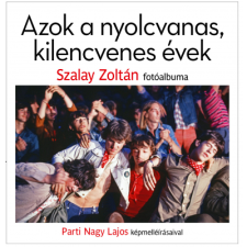 Szalay Zoltán, Parti Nagy Lajos Azok a nyolcvanas, kilencvenes évek (BK24-200047) művészet