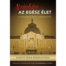 Szántó Erika - Színház az egész élet - Szántó Erika beszélgetései egyéb könyv