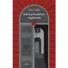 Szántó T. Gábor Keleti pályaudvar, végállomás irodalom