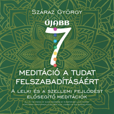 Száraz György Kiadó Újabb hét meditáció a tudat felszabadításáért ezotéria