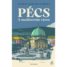 Száraz Miklós György - Pécs - A mediterrán város egyéb könyv
