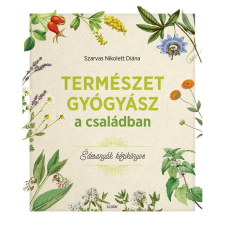 Szarvas Nikolett Diána : Édesanyák kézikönyve_Természetgyógyász a családban (RSKB-9789635091379) életmód, egészség