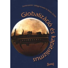 Századvég Globalizáció és kapitalizmus - Szilágyi Katalin Balázs Zoltán egyéb könyv