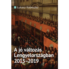 Századvég Közéleti Tudásközpont Alapítvány A jó változás Lengyelországban 2015-2019 történelem