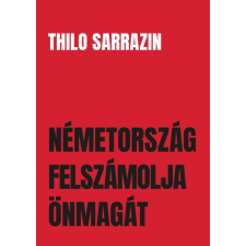 Századvég Thilo Sarrazin - Németország felszámolja önmagát társadalom- és humántudomány