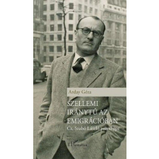  Szellemi iránytű az emigrációban – Cs. Szabó László pályaképe regény