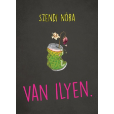 Szendi Nóra - Van ilyen. regény