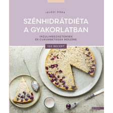 Szénhidrátdiéta a gyakorlatban - Inzulinrezisztensek és cukorbetegek részére gasztronómia