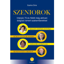  SZENIOROK - INTERJÚK 70 ÉV FÖLÖTT MÉG AKTÍVAN DOLGOZÓ ISMERT SZAKEMBEREKKEL társadalom- és humántudomány