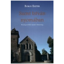 - SZENT ISTVÁN NYOMÁBAN - BUDAPESTTŐL SAINT- SIMONIG természet- és alkalmazott tudomány