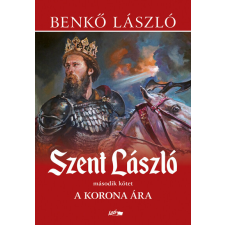 Szent László II. - A korona ára (új kiadás) regény
