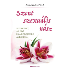 Szent szexuális nász - A szeretet, az erő és a bölcsesség alkímiája ezoterika