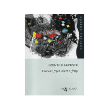 Szente B. Levente - Elaludt fejed alatt a fény regény