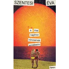 Szentesi Éva - A mai naphoz nincsenek emlékeim egyéb könyv