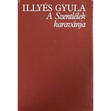 Szépirodalmi Könyvkiadó A Szentlélek karavánja - Illyés Gyula antikvárium - használt könyv