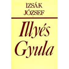 Szépirodalmi Könyvkiadó Illyés Gyula költői világképe 1920-1950 antikvárium - használt könyv